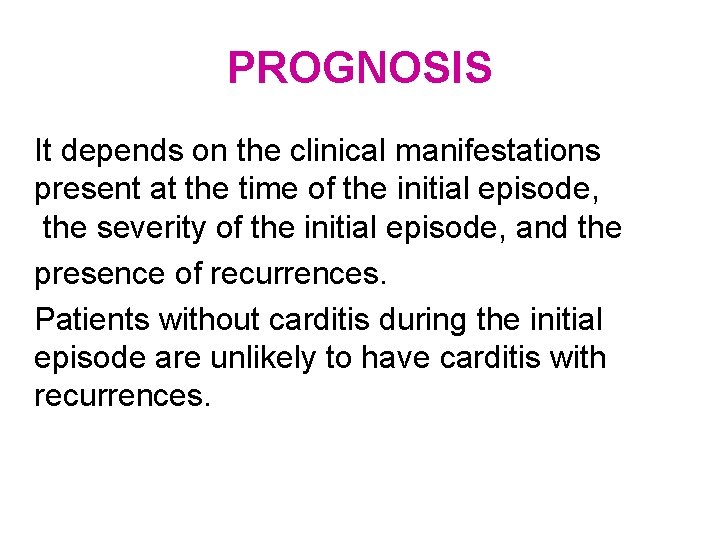 PROGNOSIS It depends on the clinical manifestations present at the time of the initial