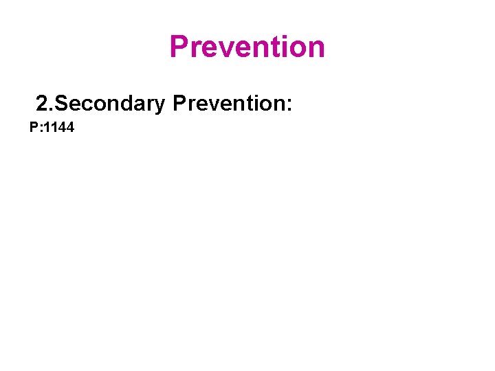 Prevention 2. Secondary Prevention: P: 1144 