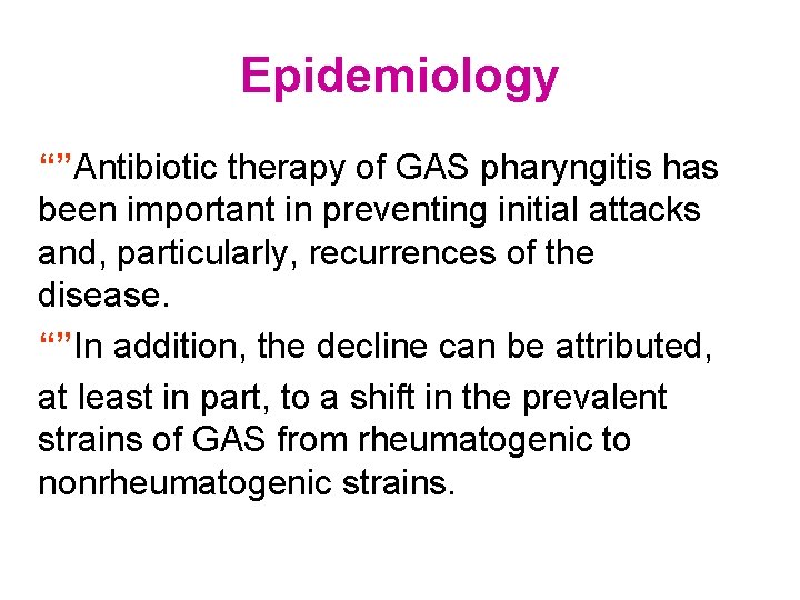Epidemiology “”Antibiotic therapy of GAS pharyngitis has been important in preventing initial attacks and,