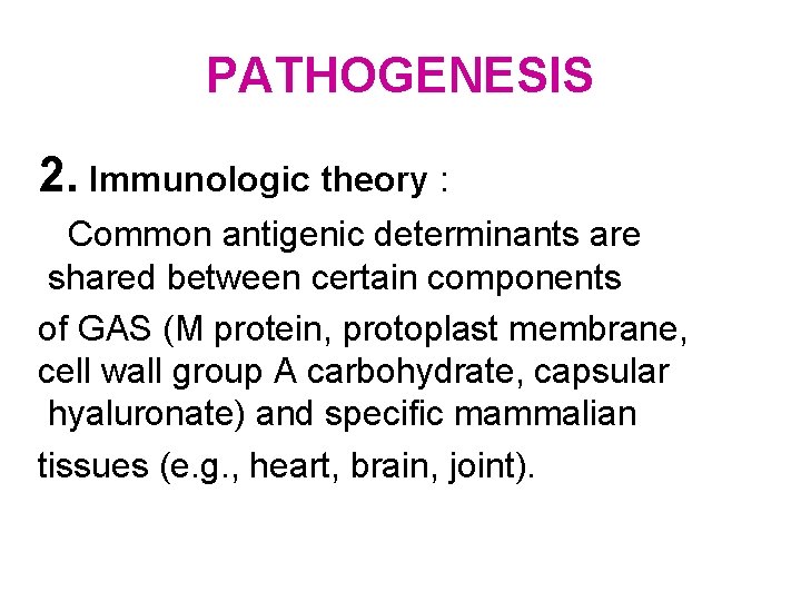 PATHOGENESIS 2. Immunologic theory : Common antigenic determinants are shared between certain components of