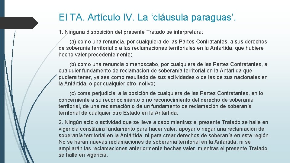 El TA. Artículo IV. La ‘cláusula paraguas’. 1. Ninguna disposición del presente Tratado se