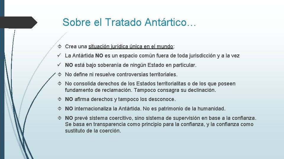 Sobre el Tratado Antártico… Crea una situación jurídica única en el mundo: ü La