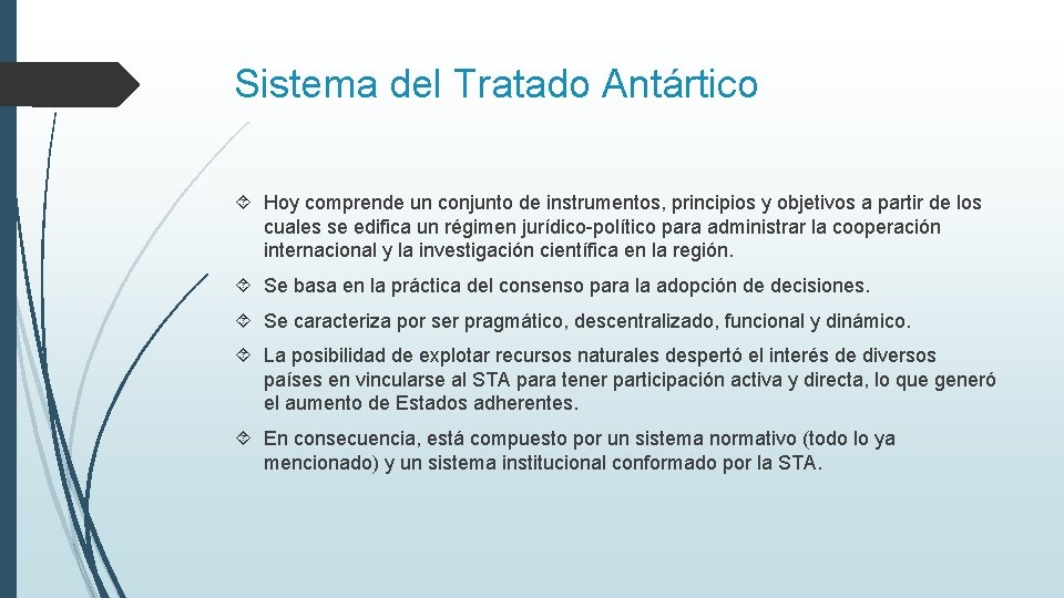 Sistema del Tratado Antártico Hoy comprende un conjunto de instrumentos, principios y objetivos a