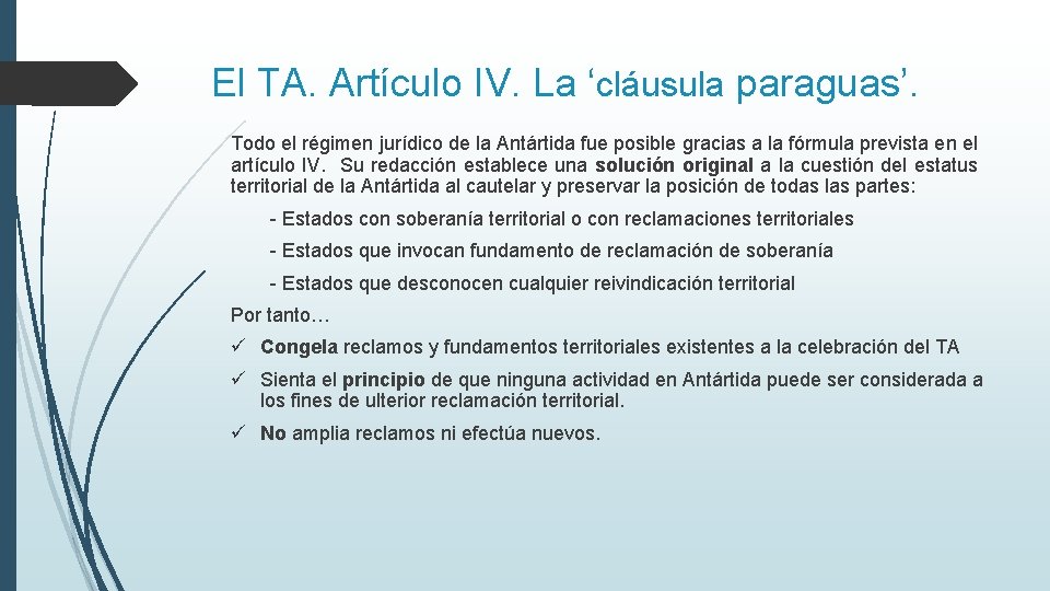 El TA. Artículo IV. La ‘cláusula paraguas’. Todo el régimen jurídico de la Antártida