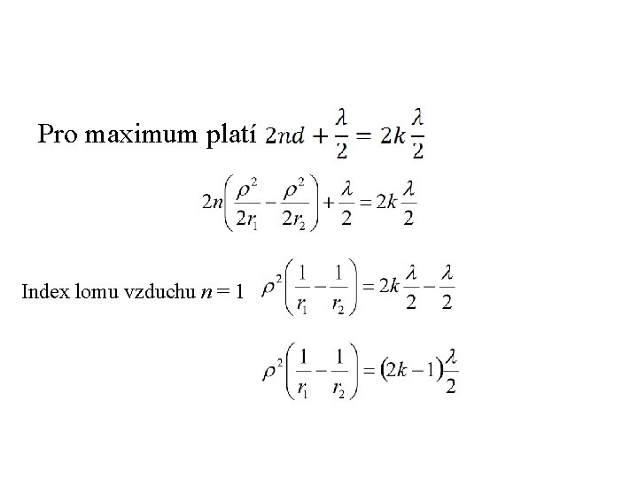 Pro maximum platí Index lomu vzduchu n = 1 