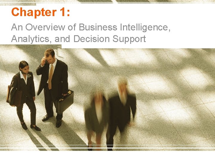 Chapter 1: An Overview of Business Intelligence, Analytics, and Decision Support 