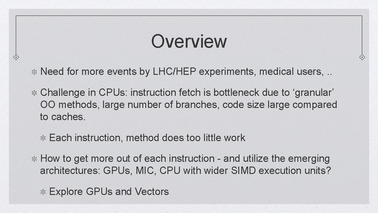 Overview Need for more events by LHC/HEP experiments, medical users, . . Challenge in