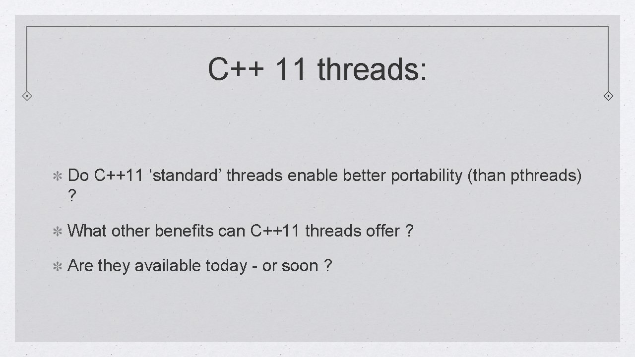 C++ 11 threads: Do C++11 ‘standard’ threads enable better portability (than pthreads) ? What