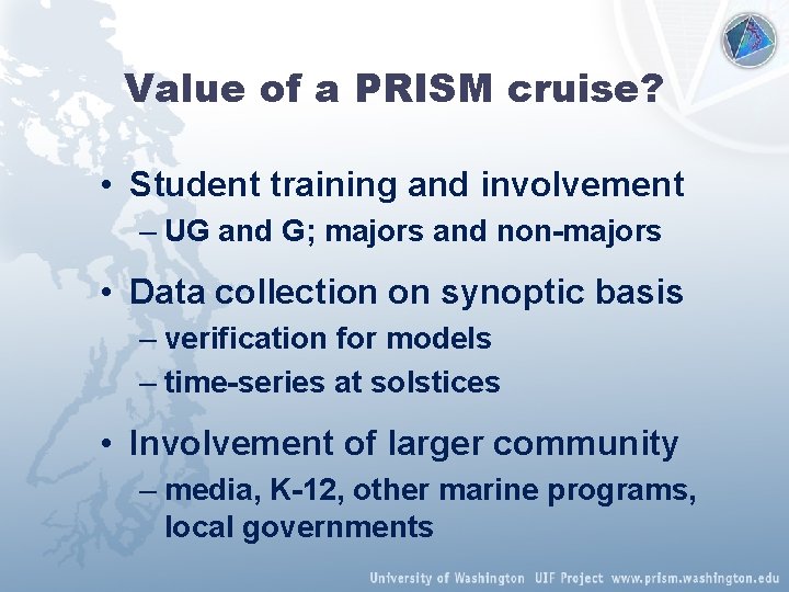 Value of a PRISM cruise? • Student training and involvement – UG and G;