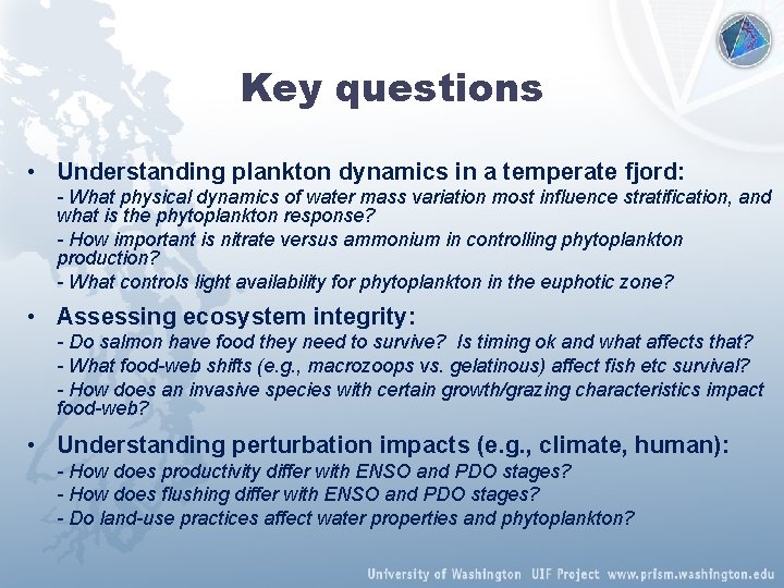 Key questions • Understanding plankton dynamics in a temperate fjord: - What physical dynamics