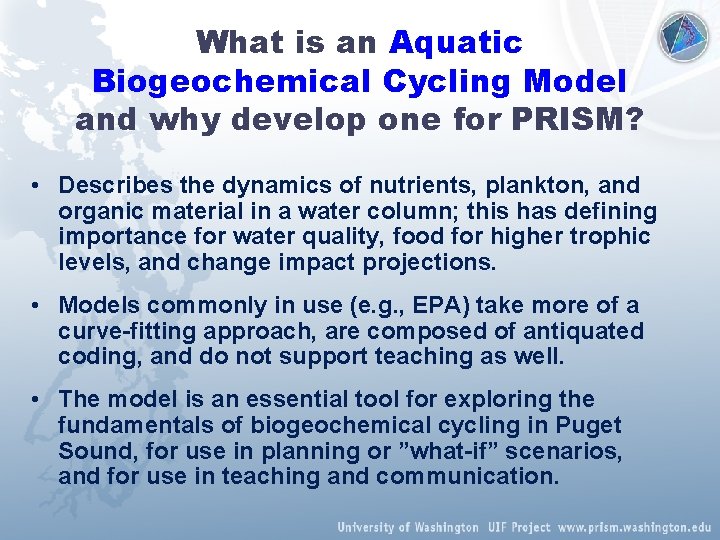 What is an Aquatic Biogeochemical Cycling Model and why develop one for PRISM? •