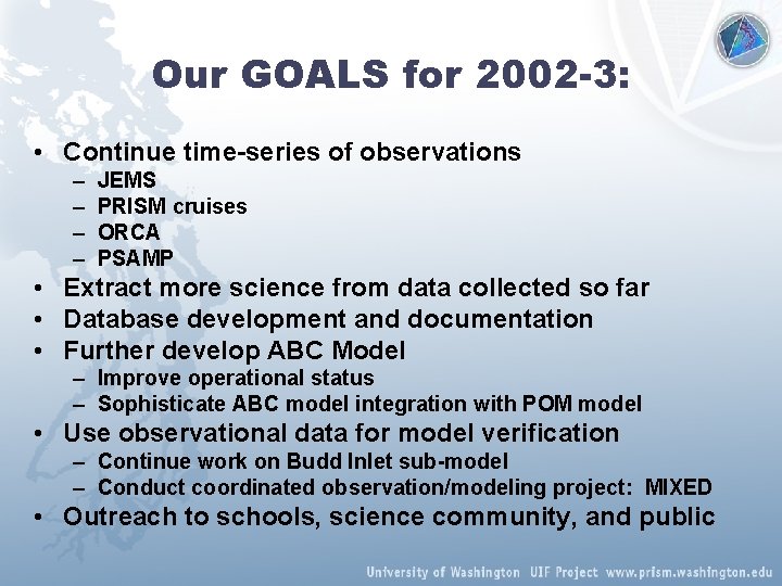 Our GOALS for 2002 -3: • Continue time-series of observations – – JEMS PRISM