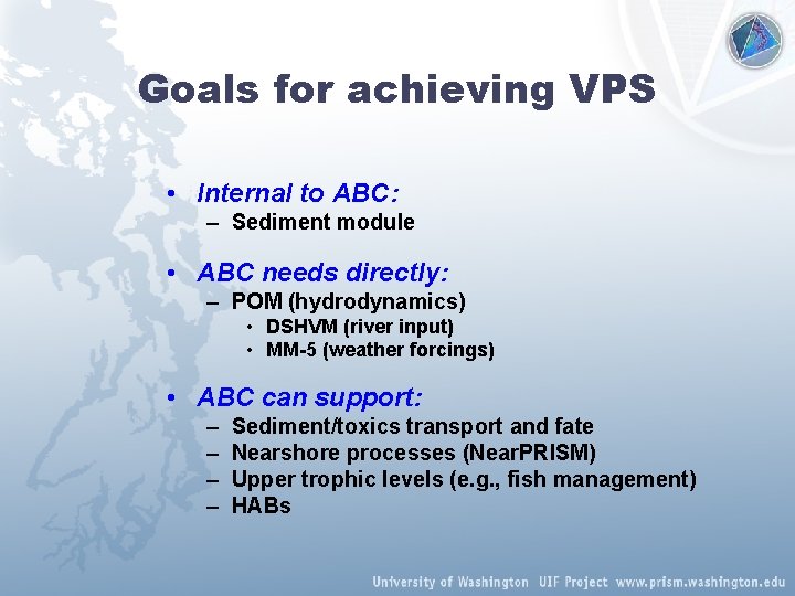 Goals for achieving VPS • Internal to ABC: – Sediment module • ABC needs