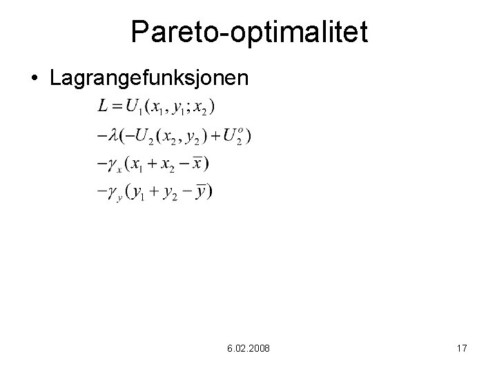 Pareto-optimalitet • Lagrangefunksjonen 6. 02. 2008 17 