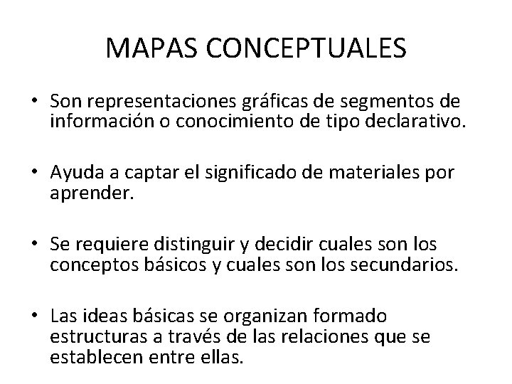 MAPAS CONCEPTUALES • Son representaciones gráficas de segmentos de información o conocimiento de tipo