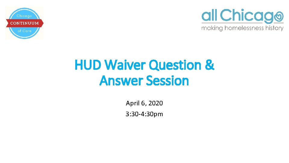 HUD Waiver Question & Answer Session April 6, 2020 3: 30 -4: 30 pm