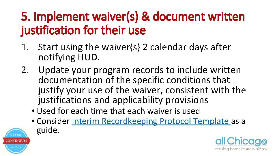 5. Implement waiver(s) & document written justification for their use 1. Start using the