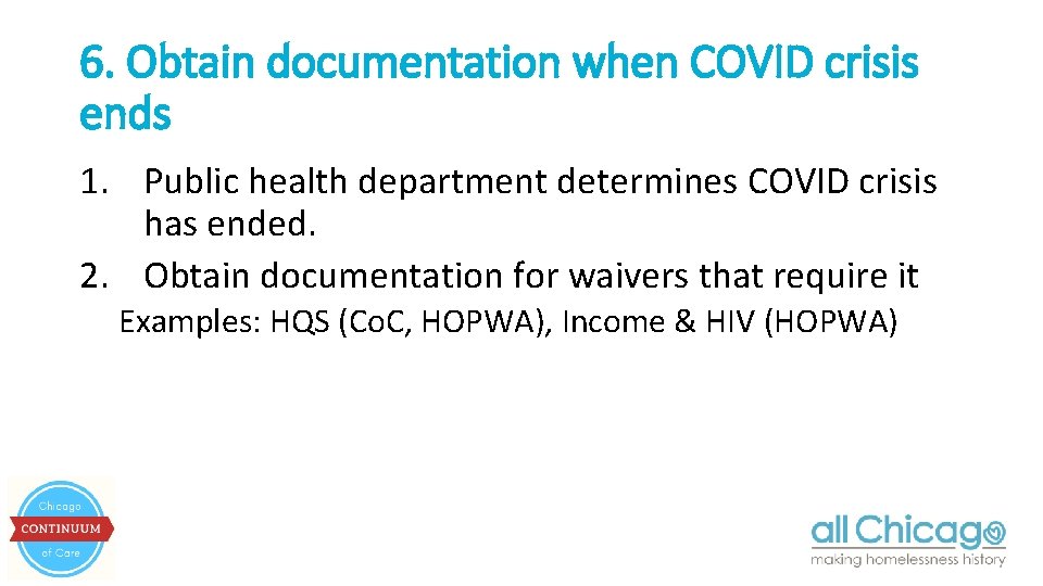 6. Obtain documentation when COVID crisis ends 1. Public health department determines COVID crisis