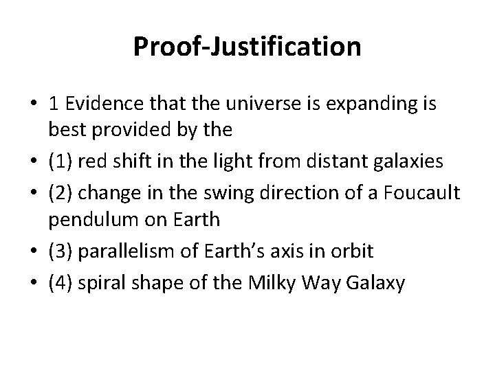 Proof-Justification • 1 Evidence that the universe is expanding is best provided by the
