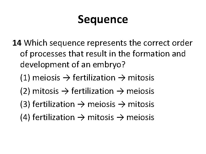 Sequence 14 Which sequence represents the correct order of processes that result in the