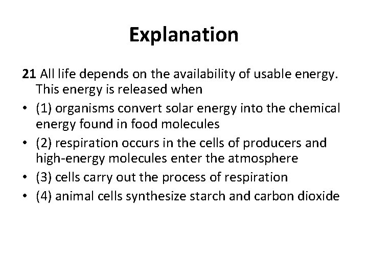 Explanation 21 All life depends on the availability of usable energy. This energy is