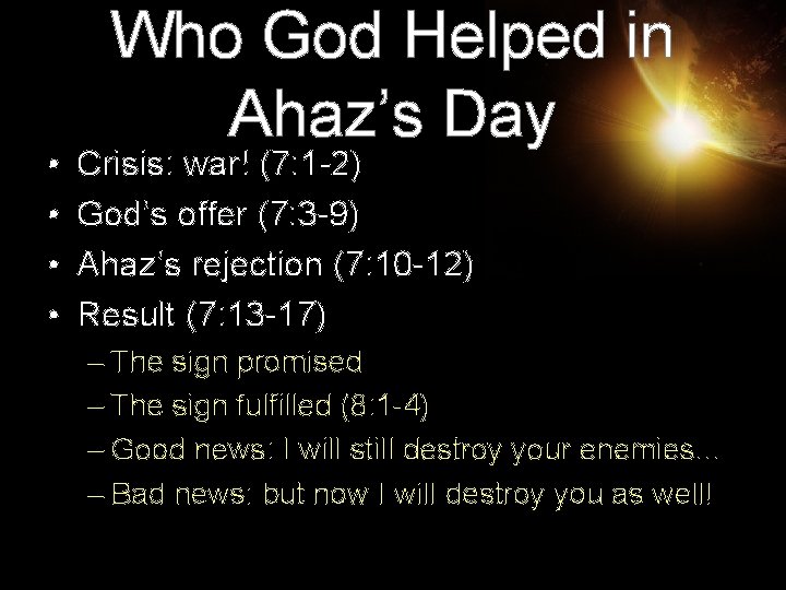  • • Who God Helped in Ahaz’s Day Crisis: war! (7: 1 -2)