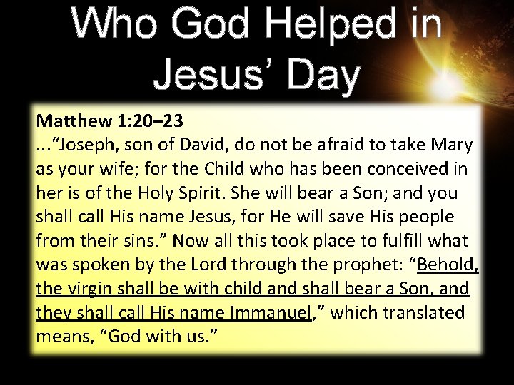 Who God Helped in Jesus’ Day Matthew 1: 20– 23. . . “Joseph, son