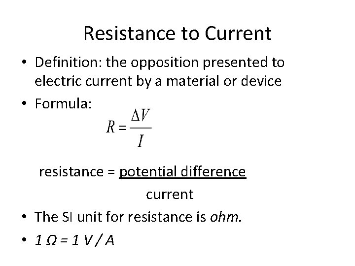 Resistance to Current • Definition: the opposition presented to electric current by a material Resistance to Current • Definition: the opposition presented to electric current by a material