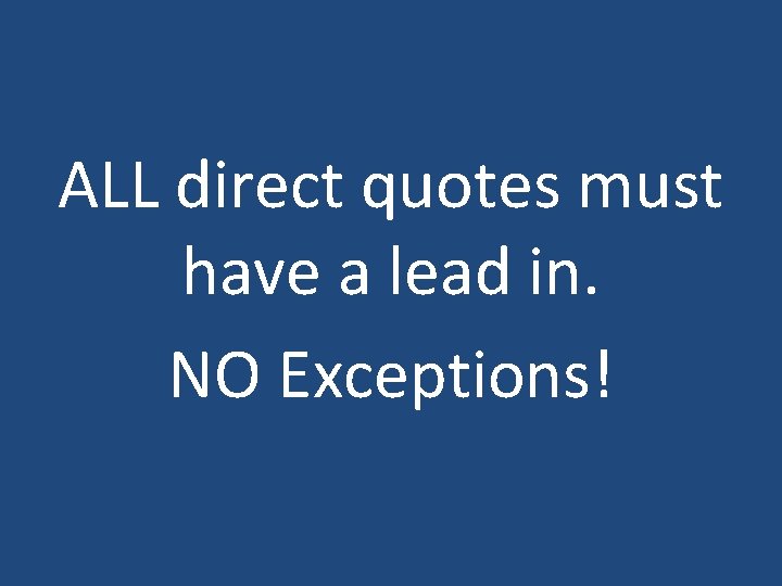 ALL direct quotes must have a lead in. NO Exceptions! 