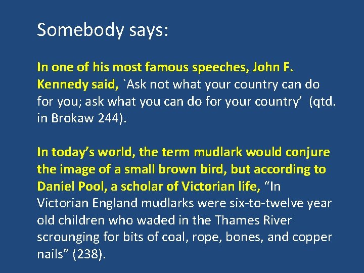 Somebody says: In one of his most famous speeches, John F. Kennedy said, `Ask