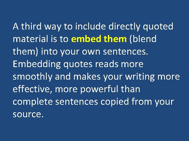 A third way to include directly quoted material is to embed them (blend them)