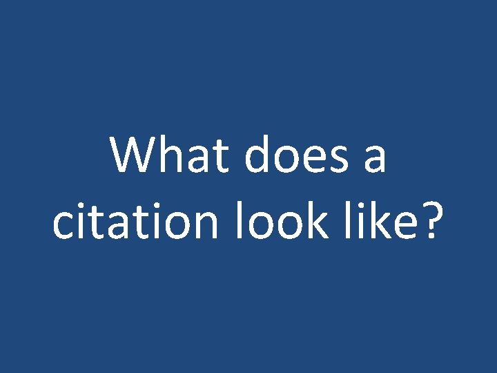 What does a citation look like? 