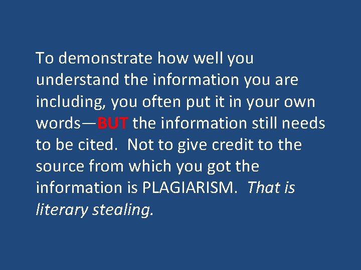 To demonstrate how well you understand the information you are including, you often put