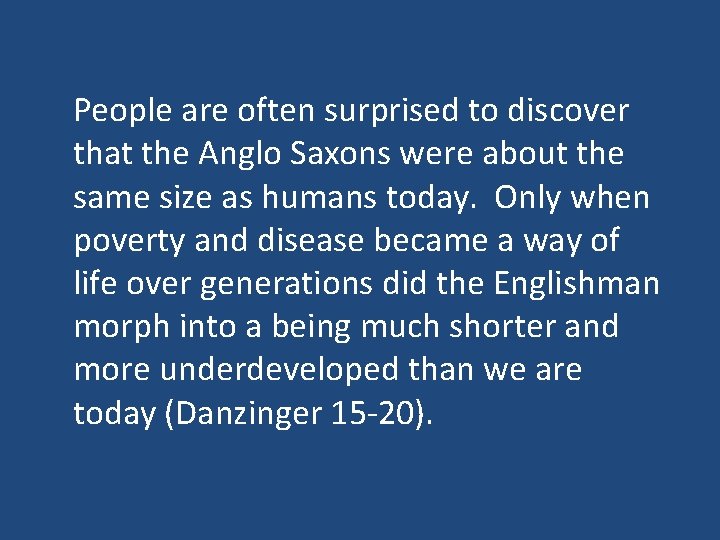 People are often surprised to discover that the Anglo Saxons were about the same