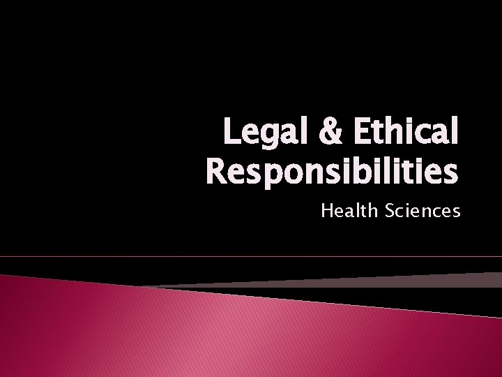 Legal & Ethical Responsibilities Health Sciences 