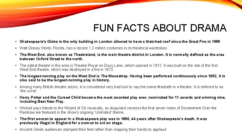 FUN FACTS ABOUT DRAMA • Shakespeare's Globe is the only building in London allowed