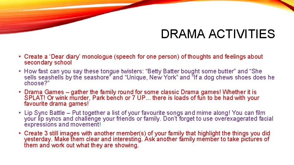 DRAMA ACTIVITIES • Create a ‘Dear diary’ monologue (speech for one person) of thoughts