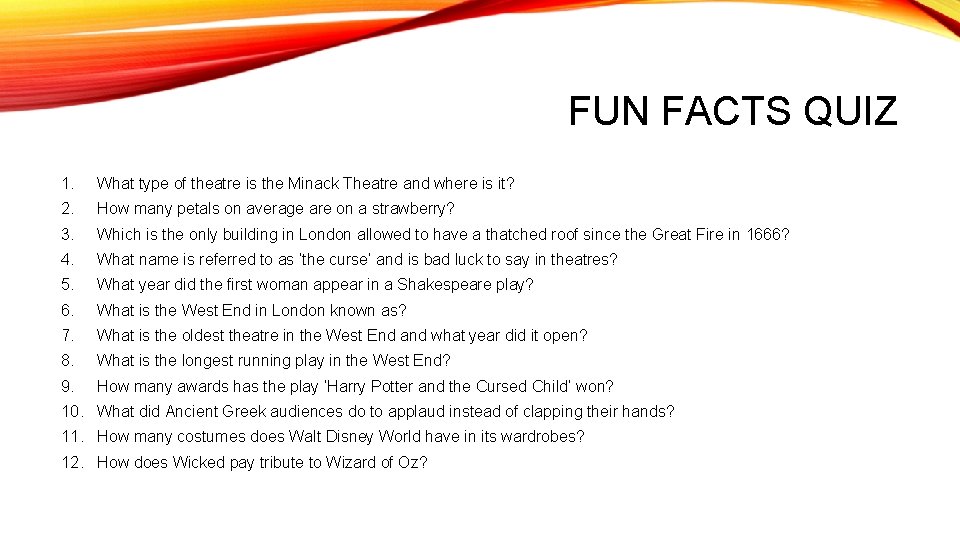 FUN FACTS QUIZ 1. What type of theatre is the Minack Theatre and where