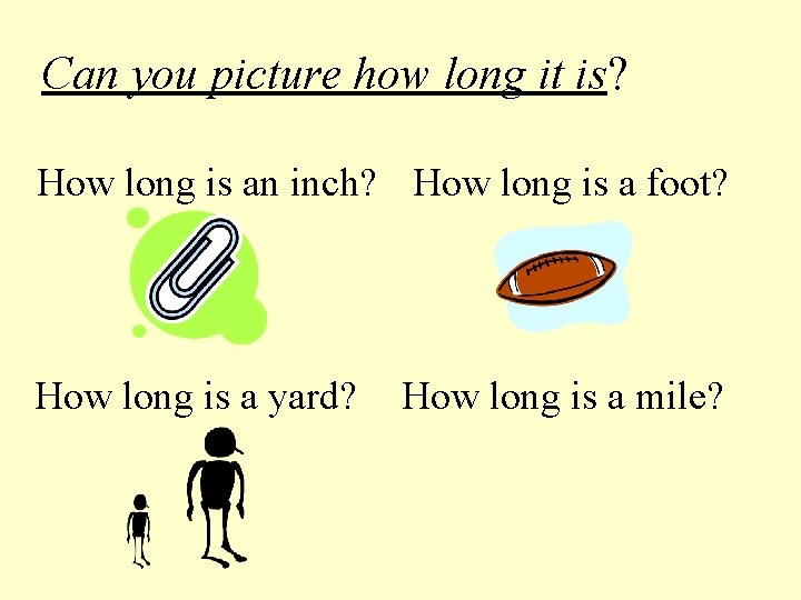 Can you picture how long it is? How long is an inch? How long