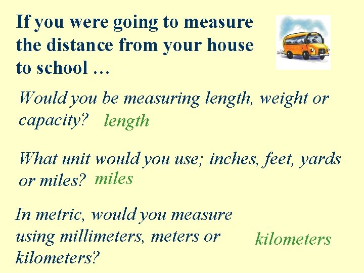 If you were going to measure the distance from your house to school …