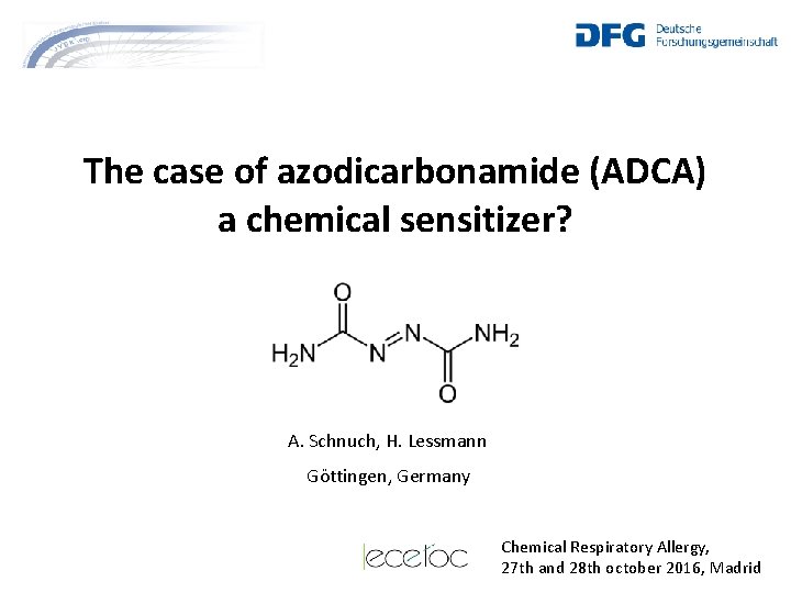 The case of azodicarbonamide (ADCA) a chemical sensitizer? A. Schnuch, H. Lessmann Göttingen, Germany