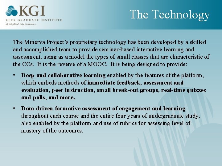 The Technology The Minerva Project’s proprietary technology has been developed by a skilled and