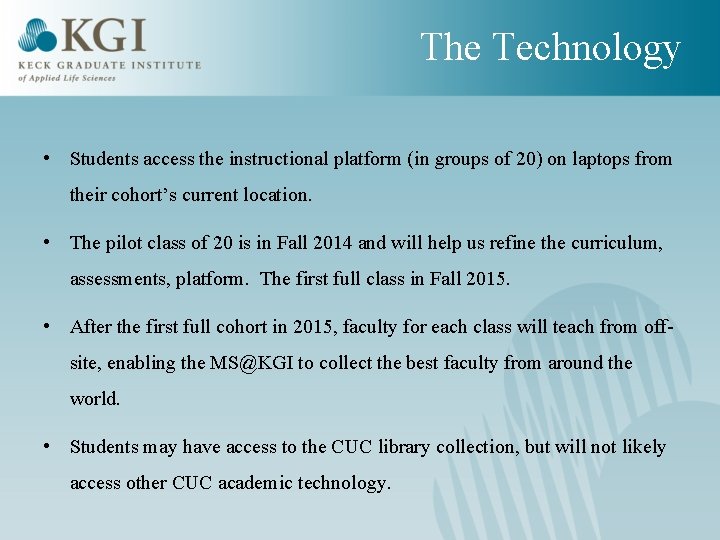 The Technology • Students access the instructional platform (in groups of 20) on laptops