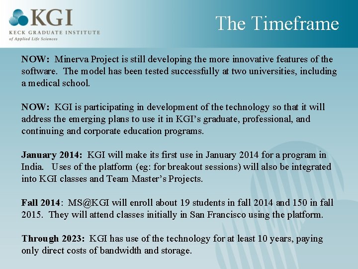 The Timeframe NOW: Minerva Project is still developing the more innovative features of the