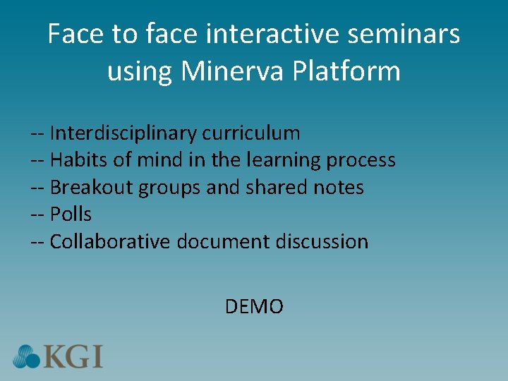 Face to face interactive seminars using Minerva Platform -- Interdisciplinary curriculum -- Habits of