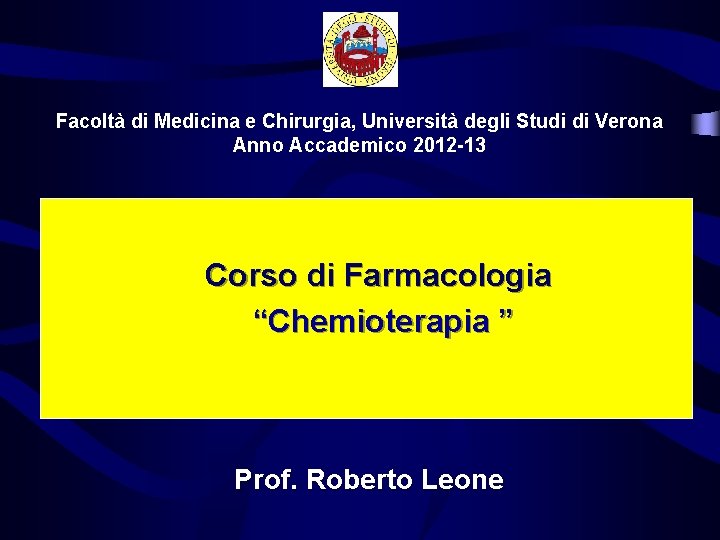 Facoltà di Medicina e Chirurgia, Università degli Studi di Verona Anno Accademico 2012 -13