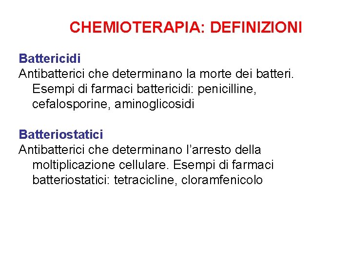 CHEMIOTERAPIA: DEFINIZIONI Battericidi Antibatterici che determinano la morte dei batteri. Esempi di farmaci battericidi: