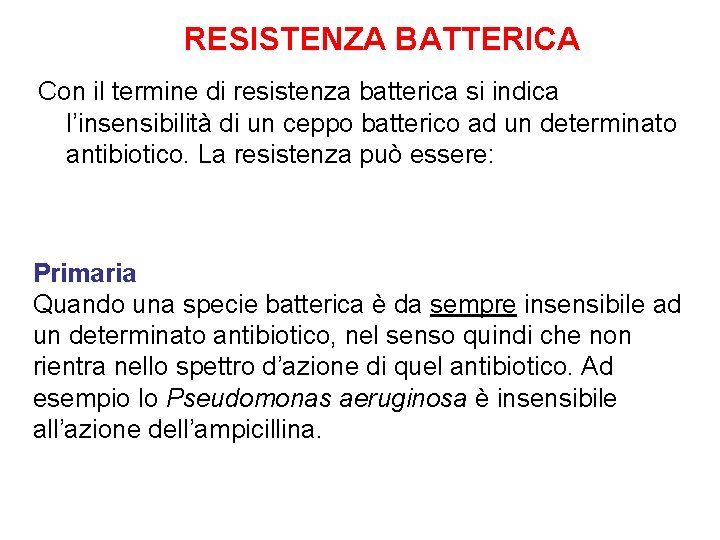 RESISTENZA BATTERICA Con il termine di resistenza batterica si indica l’insensibilità di un ceppo