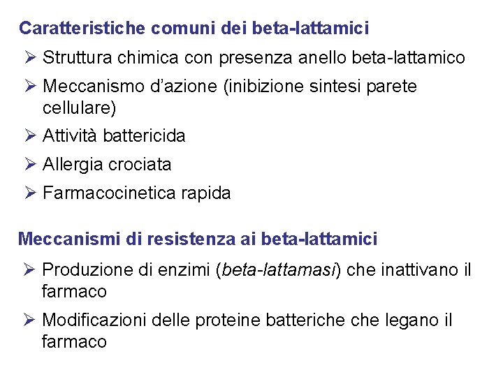 Caratteristiche comuni dei beta-lattamici Ø Struttura chimica con presenza anello beta-lattamico Ø Meccanismo d’azione