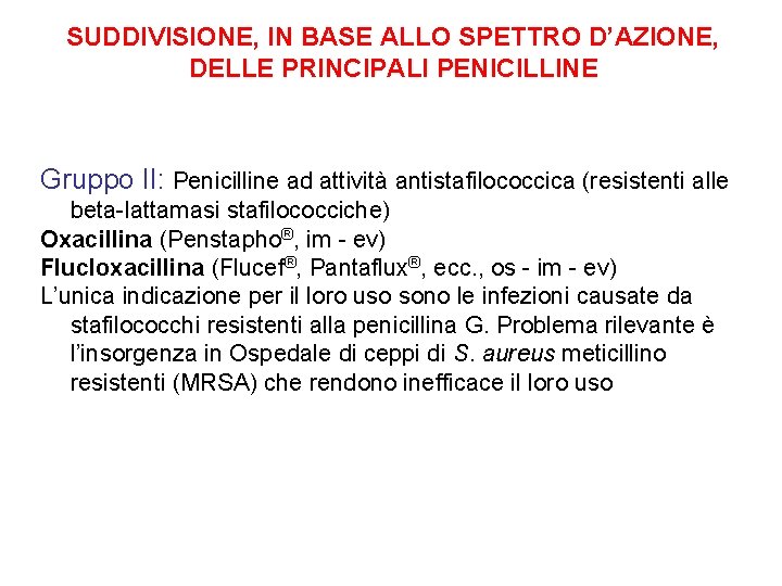 SUDDIVISIONE, IN BASE ALLO SPETTRO D’AZIONE, DELLE PRINCIPALI PENICILLINE Gruppo II: Penicilline ad attività